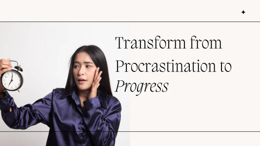 Transform from Procrastination to Progress